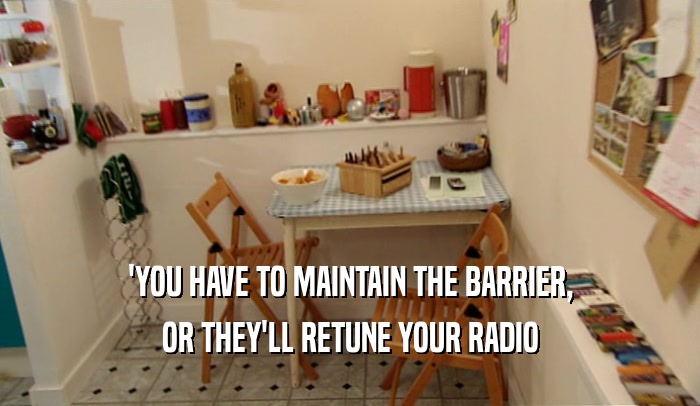 'YOU HAVE TO MAINTAIN THE BARRIER, OR THEY'LL RETUNE YOUR RADIO 