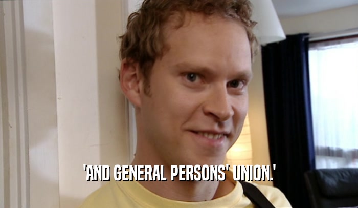 'AND GENERAL PERSONS' UNION.'  