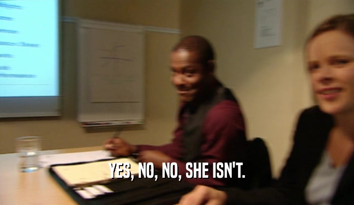 YES, NO, NO, SHE ISN'T.  
