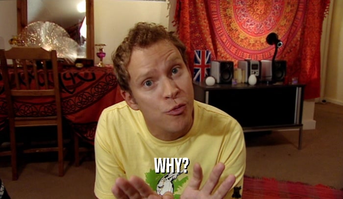 WHY?  