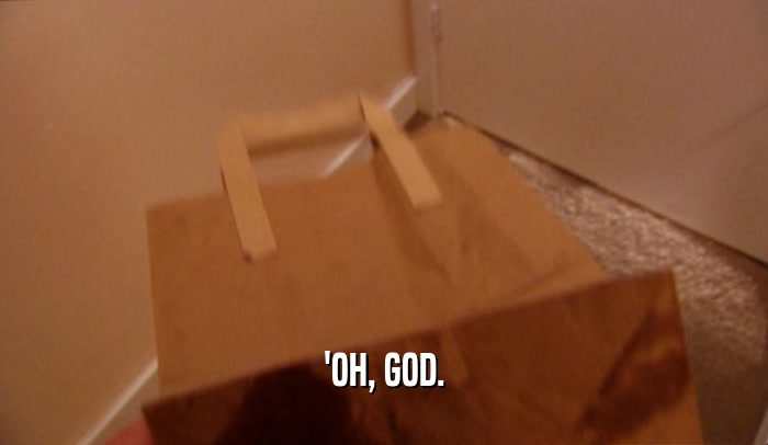 'OH, GOD.  