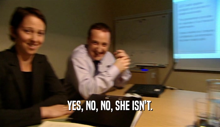 YES, NO, NO, SHE ISN'T.  