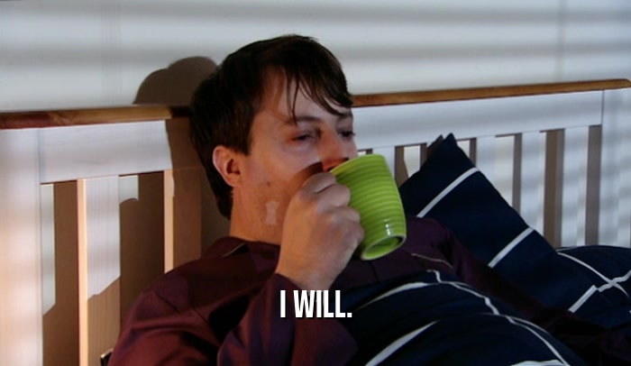 I WILL.  