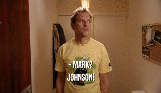 - MARK? JOHNSON! 