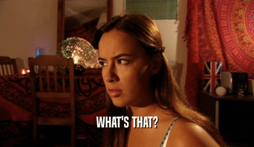 WHAT'S THAT?  