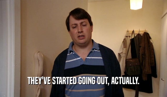 THEY'VE STARTED GOING OUT, ACTUALLY.  