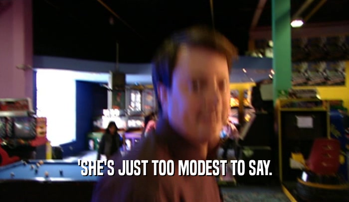 'SHE'S JUST TOO MODEST TO SAY.  