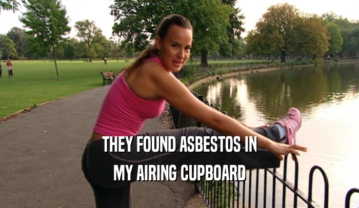 THEY FOUND ASBESTOS IN MY AIRING CUPBOARD 