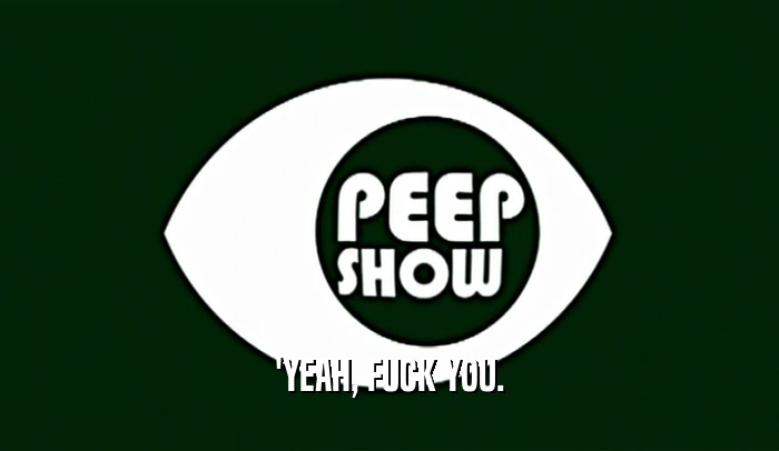 'YEAH, FUCK YOU.  