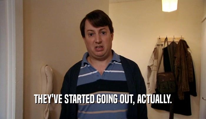 THEY'VE STARTED GOING OUT, ACTUALLY.  