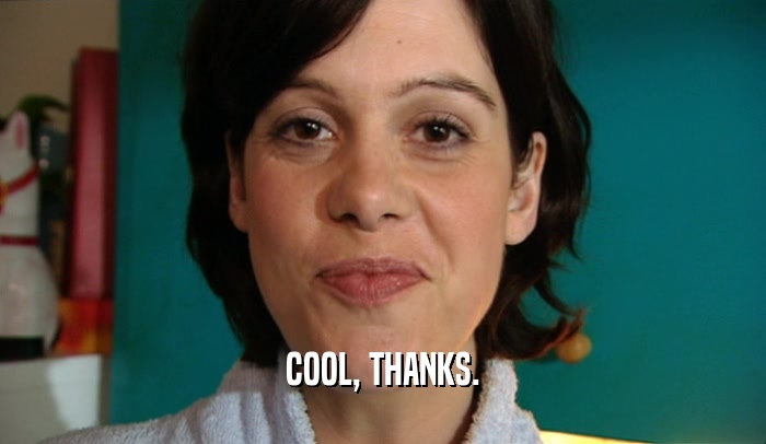 COOL, THANKS.  