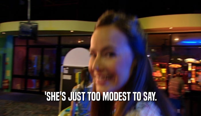 'SHE'S JUST TOO MODEST TO SAY.  