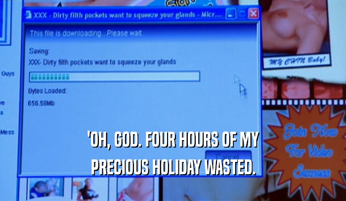 'OH, GOD. FOUR HOURS OF MY PRECIOUS HOLIDAY WASTED. 