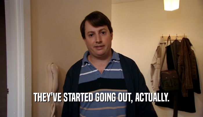 THEY'VE STARTED GOING OUT, ACTUALLY.  