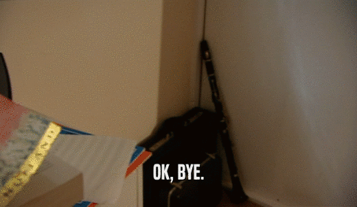 OK, BYE.  