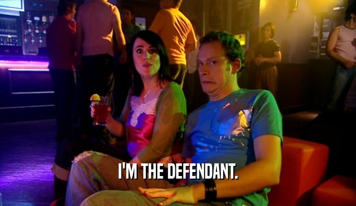 I'M THE DEFENDANT.  