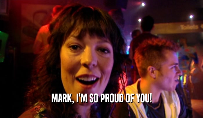 MARK, I'M SO PROUD OF YOU!  