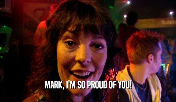 MARK, I'M SO PROUD OF YOU!  