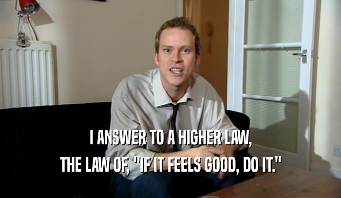 I ANSWER TO A HIGHER LAW, THE LAW OF, 