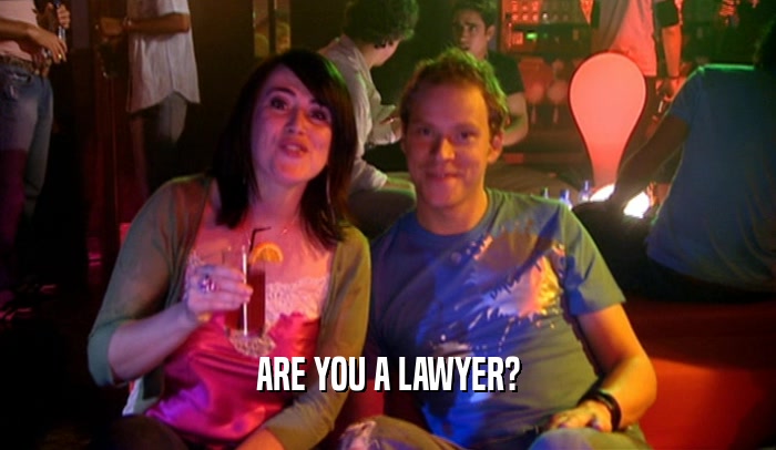 ARE YOU A LAWYER?  