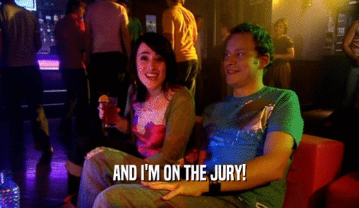 AND I'M ON THE JURY!  
