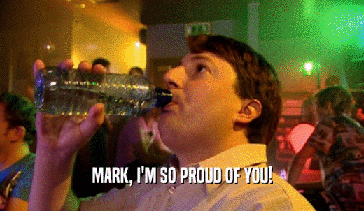 MARK, I'M SO PROUD OF YOU!  