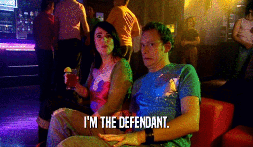 I'M THE DEFENDANT.  