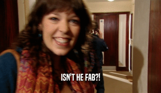 ISN'T HE FAB?!  