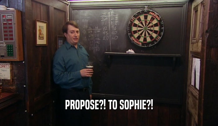 PROPOSE?! TO SOPHIE?!  