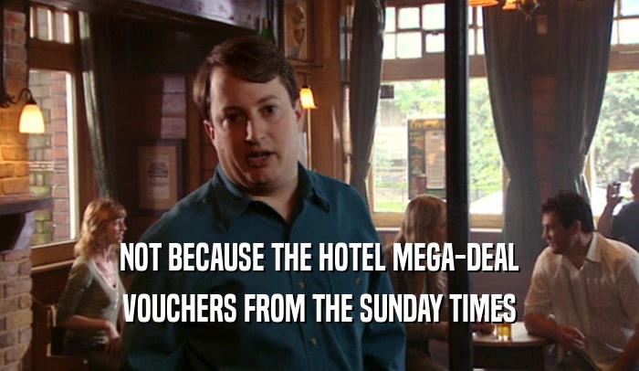 NOT BECAUSE THE HOTEL MEGA-DEAL VOUCHERS FROM THE SUNDAY TIMES 