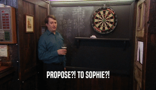 PROPOSE?! TO SOPHIE?!  