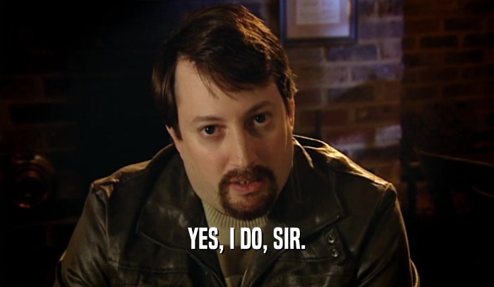 YES, I DO, SIR.  