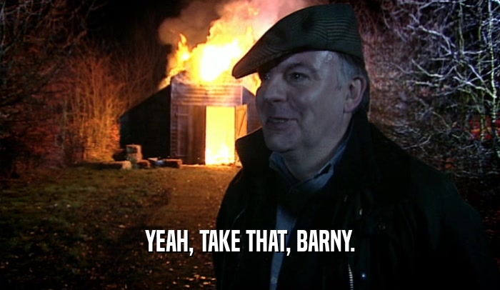 YEAH, TAKE THAT, BARNY.  