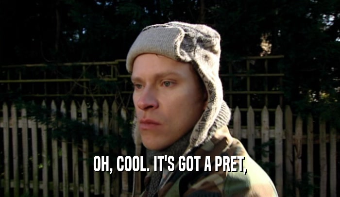 OH, COOL. IT'S GOT A PRET,  