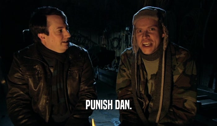 PUNISH DAN.  