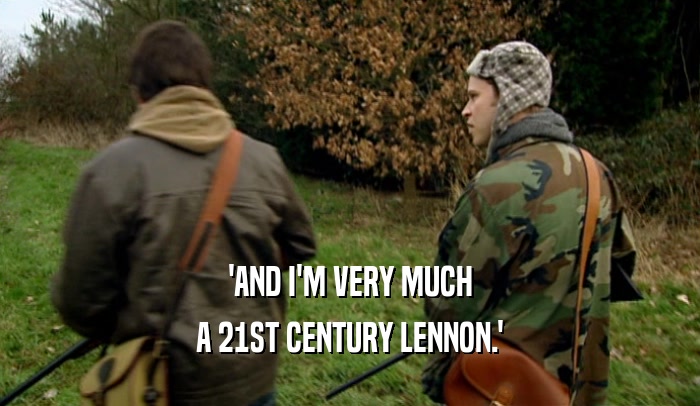 'AND I'M VERY MUCH A 21ST CENTURY LENNON.' 