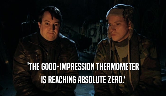 'THE GOOD-IMPRESSION THERMOMETER
 IS REACHING ABSOLUTE ZERO.'
 