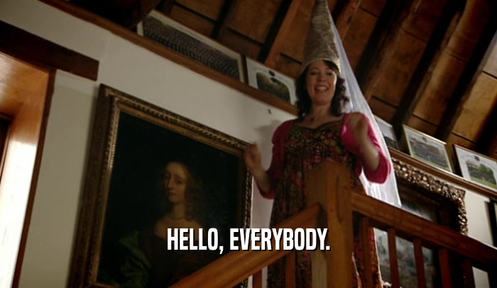 HELLO, EVERYBODY.  