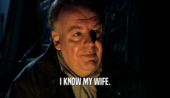 I KNOW MY WIFE.  