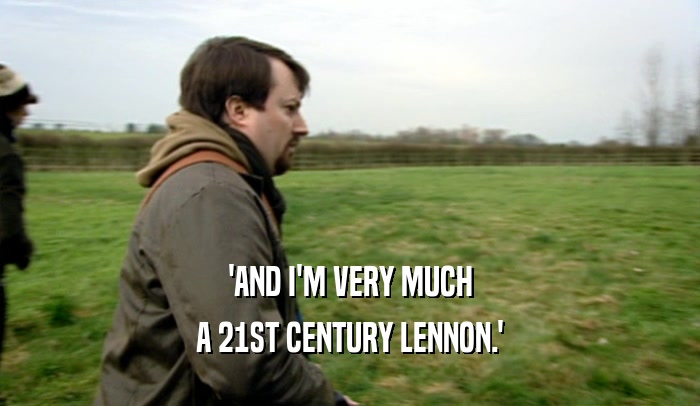 'AND I'M VERY MUCH A 21ST CENTURY LENNON.' 