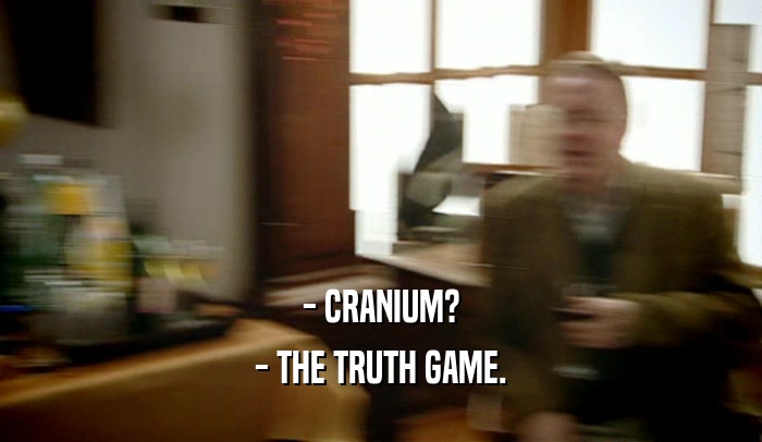 - CRANIUM? - THE TRUTH GAME. 