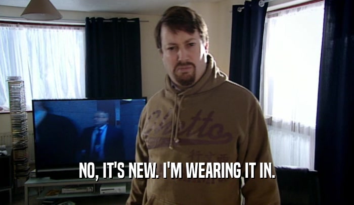 NO, IT'S NEW. I'M WEARING IT IN.  