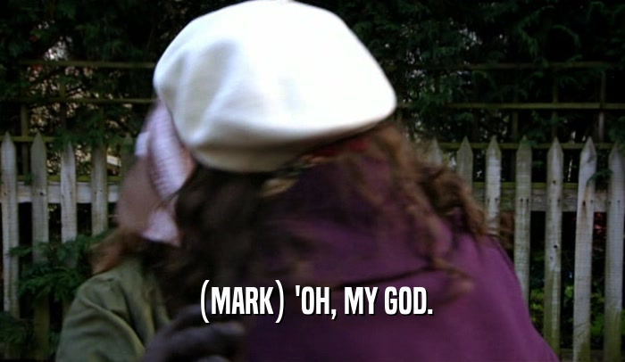 (MARK) 'OH, MY GOD.  