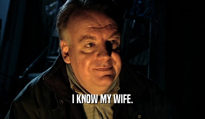 I KNOW MY WIFE.  