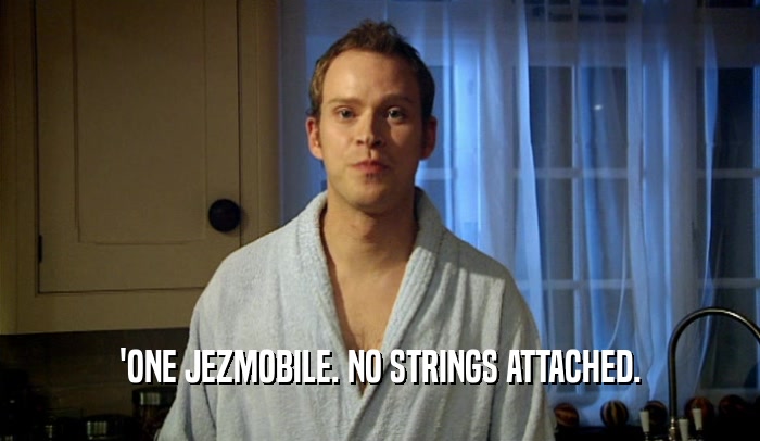 'ONE JEZMOBILE. NO STRINGS ATTACHED.  