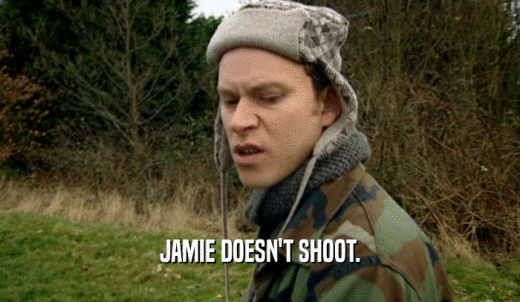JAMIE DOESN'T SHOOT.  