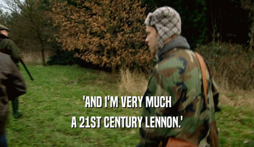 'AND I'M VERY MUCH A 21ST CENTURY LENNON.' 