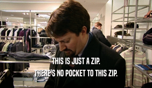 THIS IS JUST A ZIP. THERE'S NO POCKET TO THIS ZIP. 