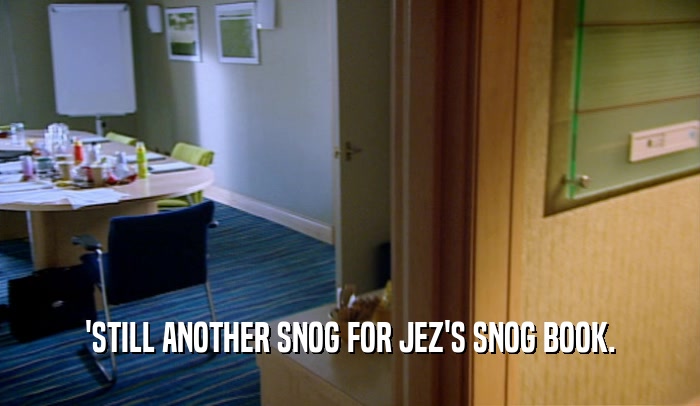 'STILL ANOTHER SNOG FOR JEZ'S SNOG BOOK.  