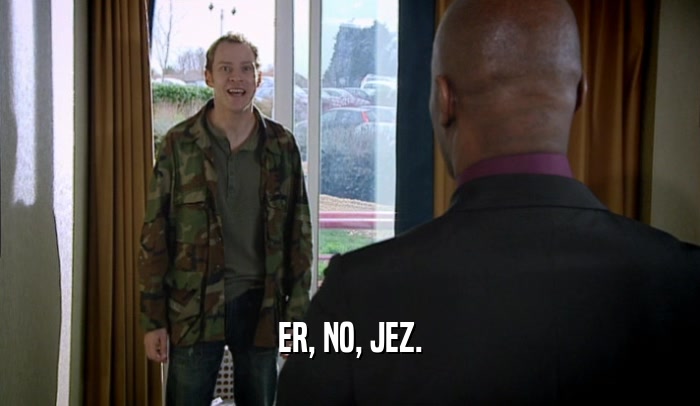 ER, NO, JEZ.  